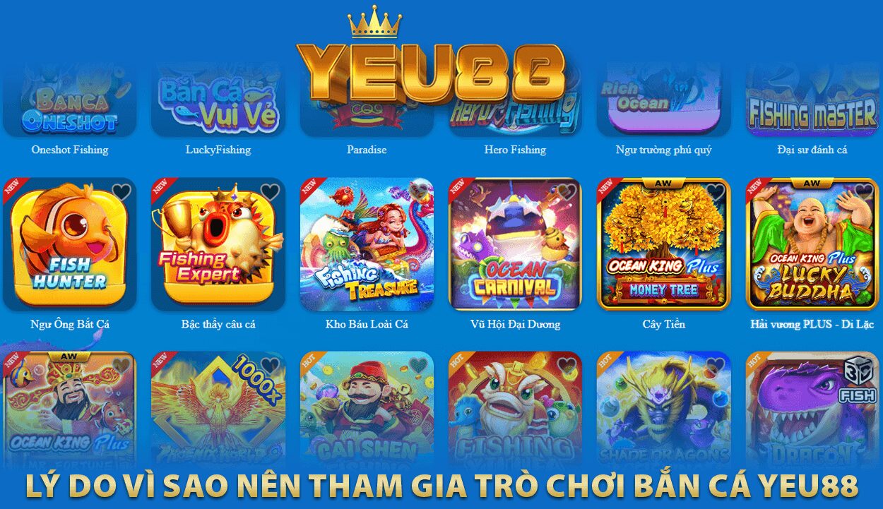 Lý do vì sao nên tham gia trò chơi bắn cá Yeu88