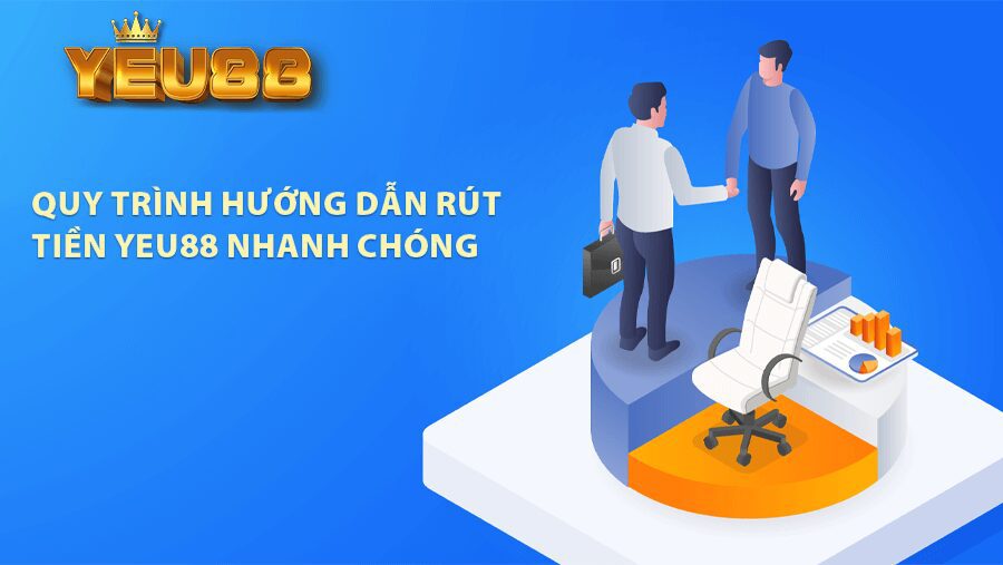 Quy trình hướng dẫn rút tiền Yeu88 nhanh chóng