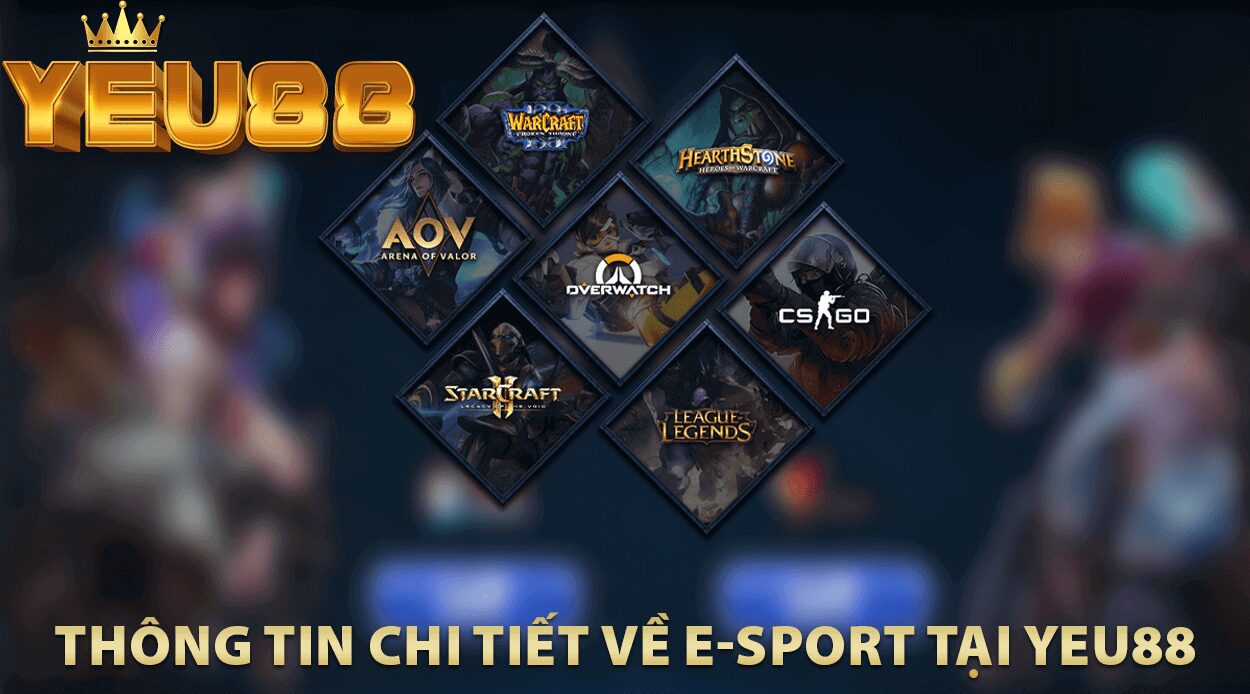 Thông tin chi tiết về E-sport tại Yeu88